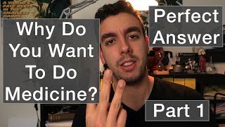 Why Do You Want Medicine - The Perfect Answer - Part 1 - MMI/Medical Interview