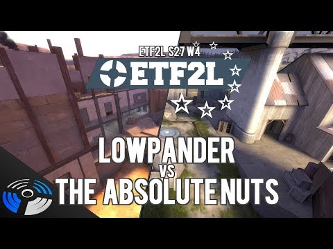 ETF2L S27 W4: Lowpander vs. the absolute nuts