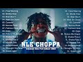 Best Of NLE CHOPPA Greatest Hits Full Album 2021