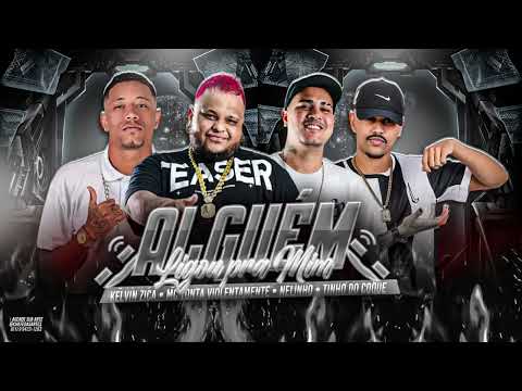 ALGUÉM LIGOU PRA MIN - KELVIN ZICA, MC TONTA VIOLENTAMENTE, TINHO DO COQUE & MC NELINHO