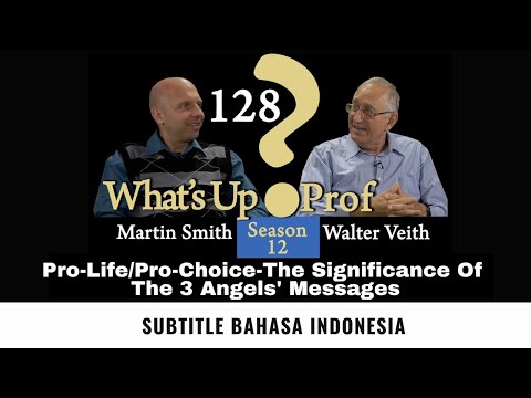 WUP 128 - Pro-Life / Pro-Choice - The Significance Of The 3 Angels' Messages (Subtitle Indonesia)