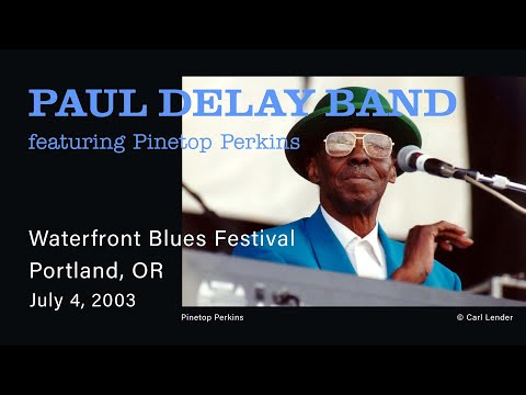 Paul deLay Band w/Pinetop Perkins - 2003.07.04 - Waterfront Blues Festival, Portland, OR | Live
