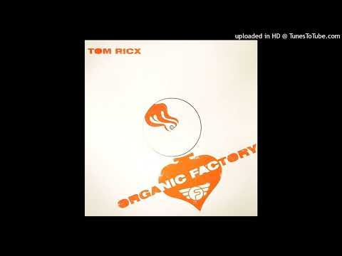 Tom Ricx - Organic Factory (Club Mix)