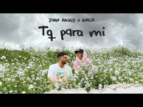 Juan Rached, Anacri - Tq para mi (Audio Oficial)