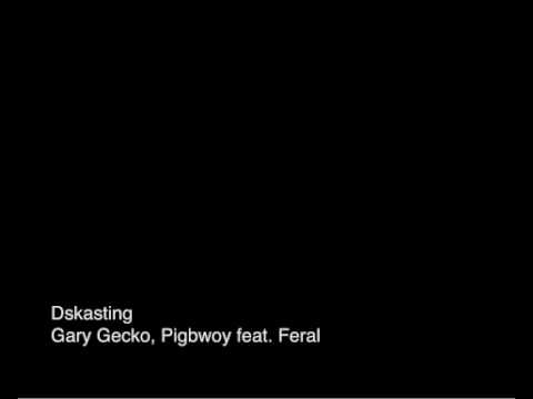 Dskasting - Gary Gecko, Pigbwoy feat. Feral