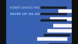 Robert Lakatos Trio - Never Let Me Go