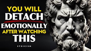 How EMOTIONALLY DETACH from Someone | STOICISM
