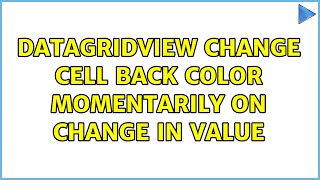 DataGridView Change cell back color momentarily on change in value (4 Solutions!!)