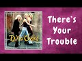 Dixie Chicks - There's Your Trouble (Lyrics)