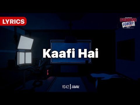 (LYRICS) - VS42 - Kaafi Hai (Campus Diaries)