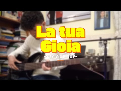 La Tua Gioia - SDV WORSHIP (Bass Cover)