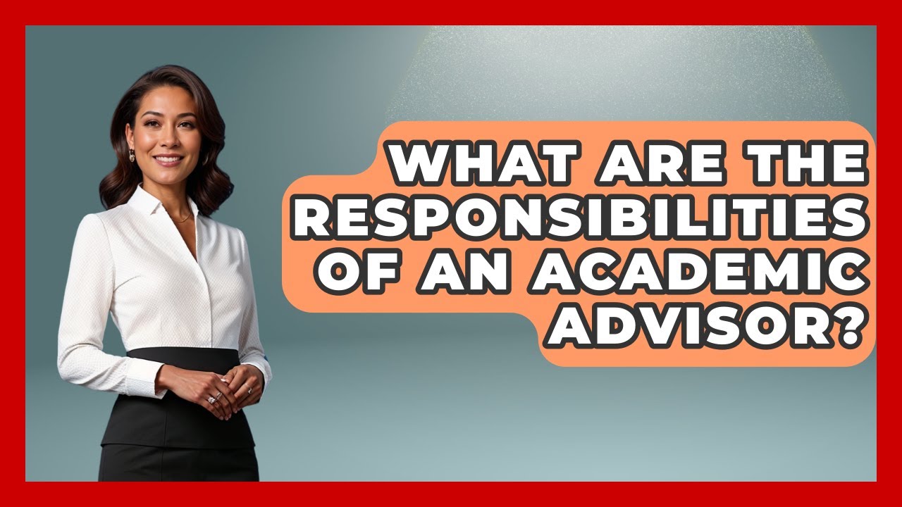 What Are The Responsibilities Of An Academic Advisor? - Job Success Network