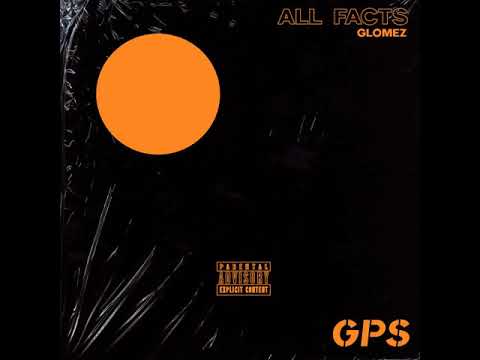 GLOMEZ - ALL FACTS (Exclusive Audio)
