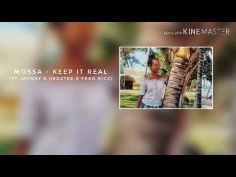 Mossa - Keep It Real (Ft Jayway x Hedztee x Fred rick)