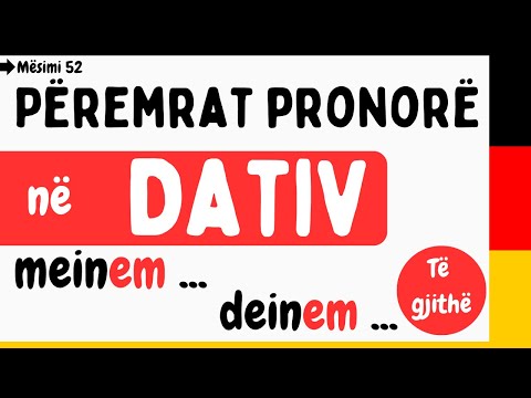 Përemrat pronorë - Possessivpronomen - DATIV (Rasa Dhanore) - Mësimi 52