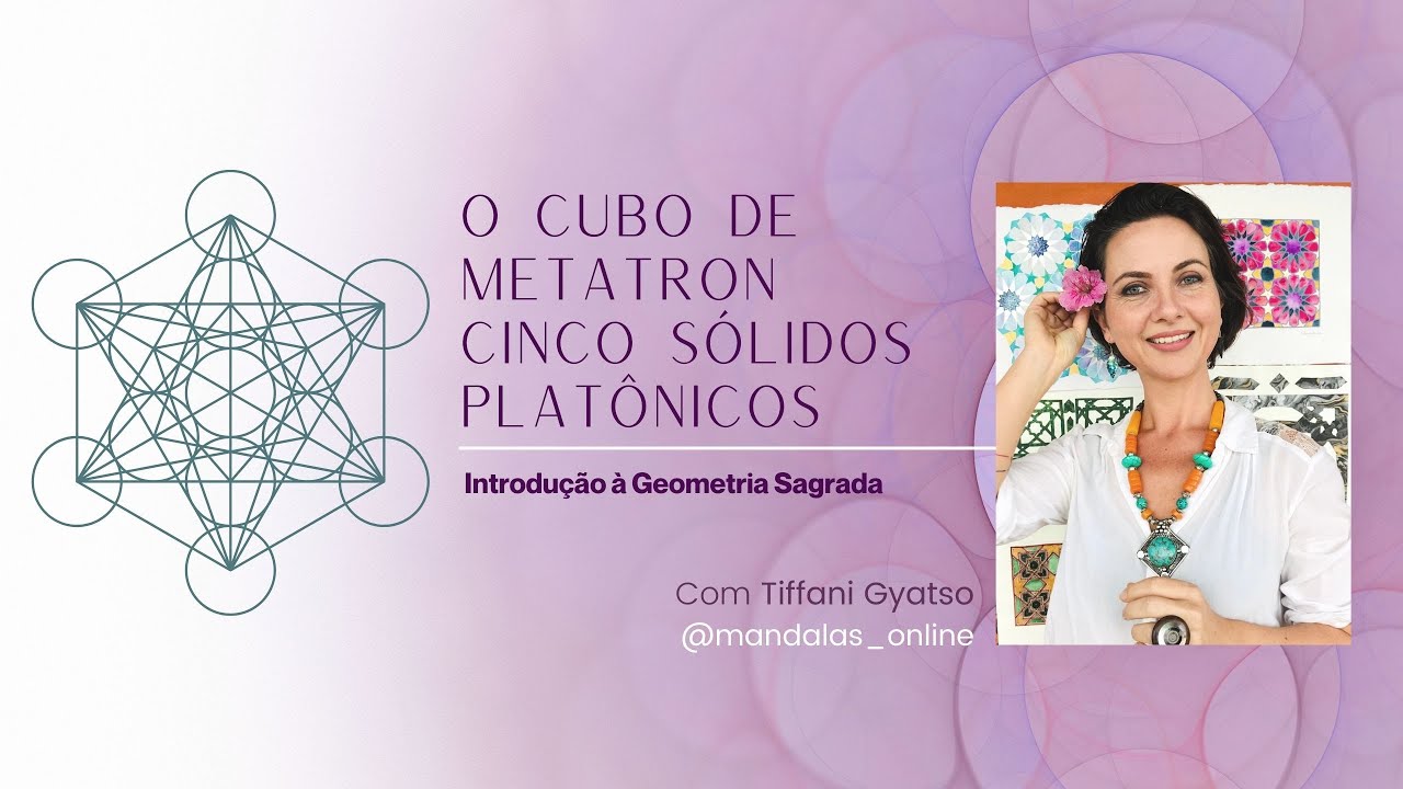 O Cubo de Metatron e os Cinco Solidos Platonicos - uma introdução à Geometria Sagrada