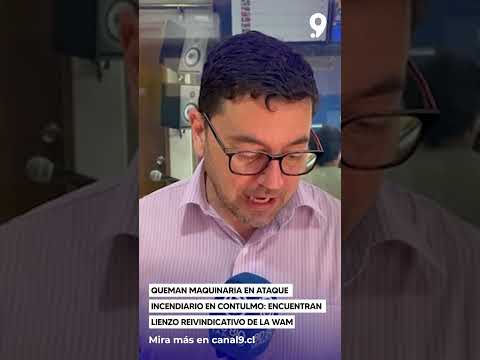 Queman maquinaria en ataque incendiario en Contulmo   encuentran lienzo reivindicativo de la WAM