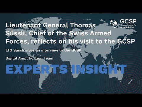Lieutenant General Thomas Süssli, Chief of the Swiss Armed Forces, reflects on his visit to the GCSP