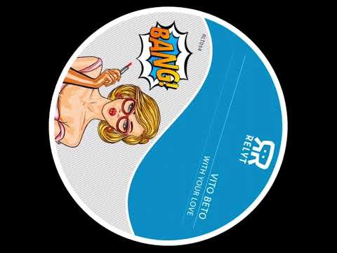Vito Beto -With Your Love  ( Original Mix)[ Relyt Records ]
