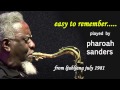 Pharoah Sanders plays It's easy to remember