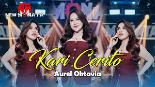 Download lagu KARI CERITO - AUREL OKTAVIA - NEW MONATA  MUSIC VIDEO mp3