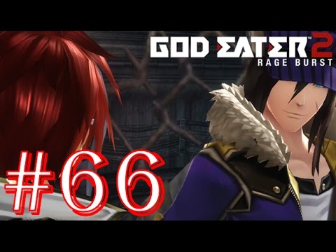 God Eater 2: Rage Burst - Part 66 - Difficulty 5 - "If You Guys Are Seeing This..."
