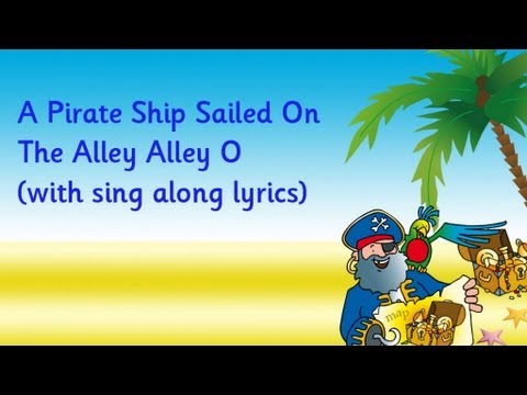 A Pirate Ship Sailed On The Alley-Alley-O