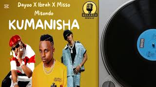 DAYOO Ft IBRAH X MISSO MISONDO  KUMANISHA  official Audio