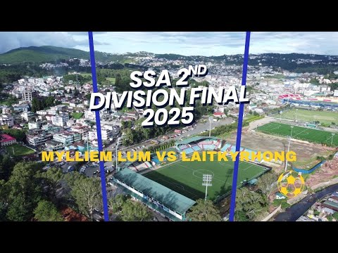 MYLLIEM LUM VS LAITKYRHONG |  2ND DIVISION FINAL SSA 2025