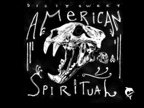 DIRTY SWEET -- American Spiritual  - 2010