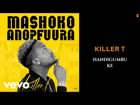Killer T - Handigumbuke (Official Audio)