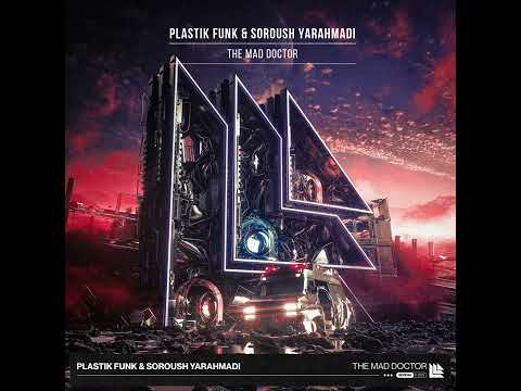 Plastik Funk & Soroush Yarahmadi - The Mad Doctor (Extended Mix)