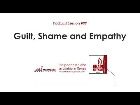 Brain Software Podcast #99: Guilt, Shame and Empathy