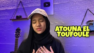 Download lagu A'TAONA EL TOUFOULE (NABILA) COVER #Lagusedih mp3