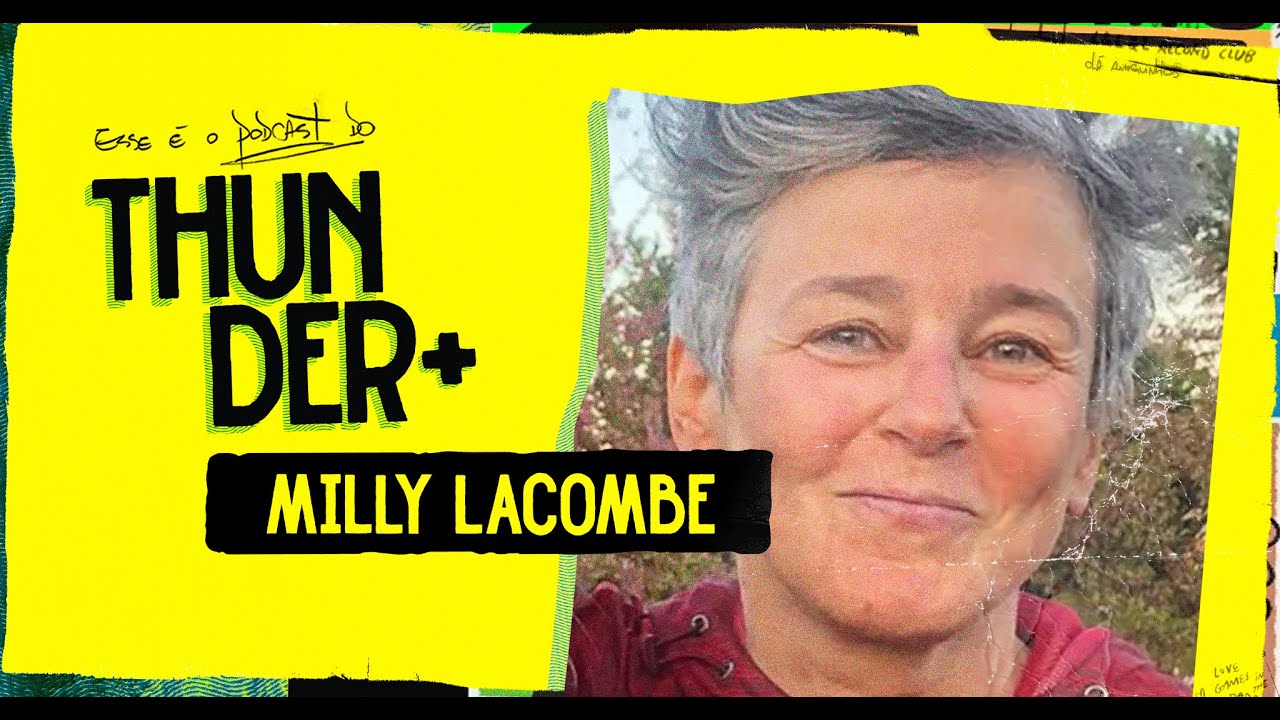 Podcast do Thunder - Milly Lacombe | #5