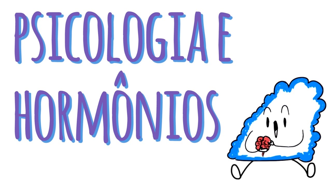 A PSICOLOGIA DOS HORMÔNIOS