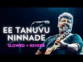Ee Tanuvu Ninnade Neene Beku Slowed Reverb Raghu Dixit Psycho Movie Lofimusic Kannada