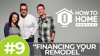 Financing Your Remodel: What are the Options? | How To Home Podcast