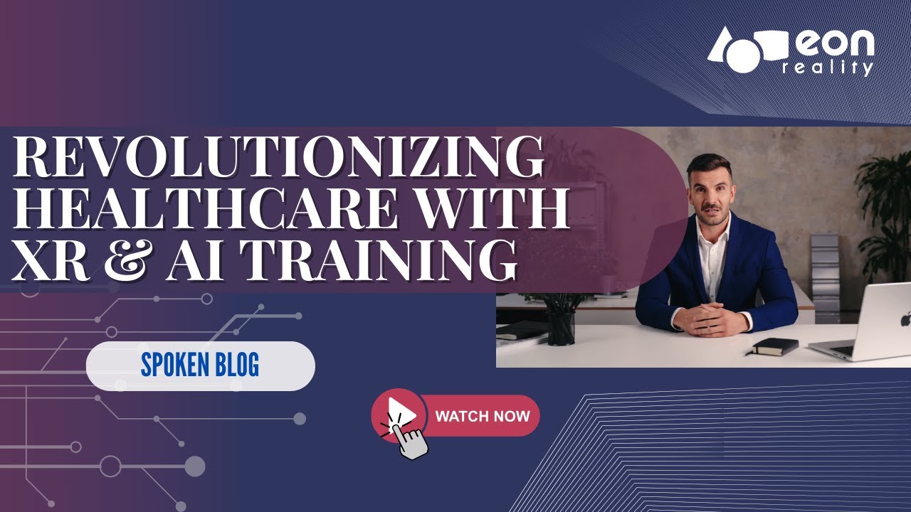 EON-XR Spoken Blog: How EON HealthView 360 is Transforming Medical Training with XR & AI