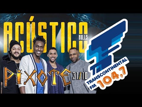 Acústico Transcontinental FM 104,7 - GRUPO PIXOTE - 31 /10/18 - Show Completo