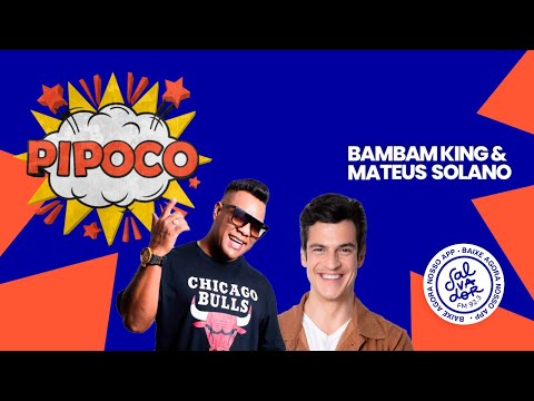 Pipoco com Dinho Junior convida Matheus Solano e Bambam King (08/07/2022) - Salvador FM