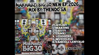 Download lagu MAKHADZI BIG 30 EP 2026 MIX BY THENDO SA ONLY LEKOMPO|Makhadzi New Music 2026 mp3