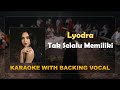 Lyodra - Tak Selalu Memiliki ( Karaoke With Backing Vocal ) | OST Ipar Adalah Maut