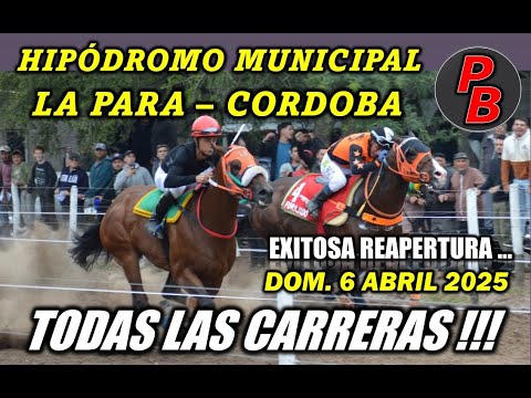 CARRERAS HIPODROMO MUNICIPAL LA PARA - CORDOBA (06-04-2025) ESPERADA REAPERTURA !!!