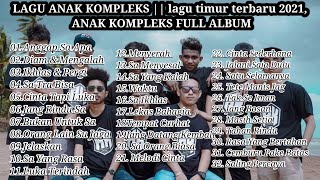 Download lagu Anak Kompleks Full Album || Lagu timur Terbaru 2021 mp3