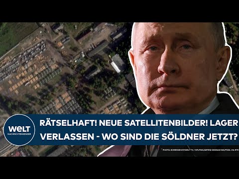 PUTINS KRIEG: Rätselhaft! Neue Satellitenbilder! Lager verlassen - wo sind die Wagner-Söldner jetzt?