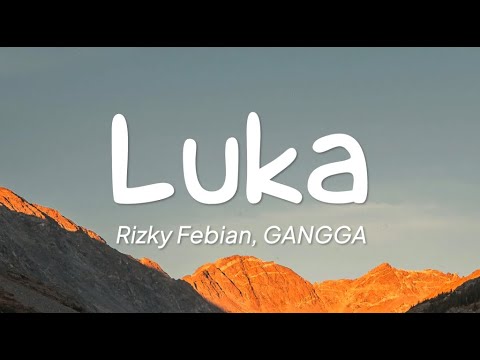 Rizky Febian, Gangga - Luka (Lirik)