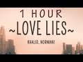 [ 1 HOUR ] Khalid, Normani - Love Lies (Lyrics)