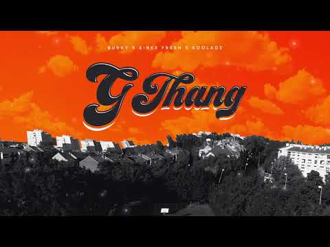 Burky, Sinke Fresh, Koolade - G Thang (audio + vizual)