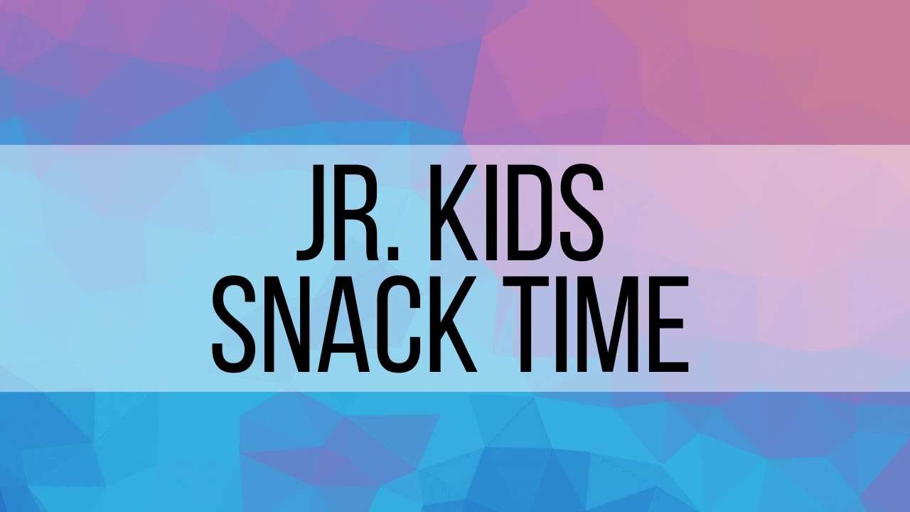 4. Jr. Kids: Snack Time